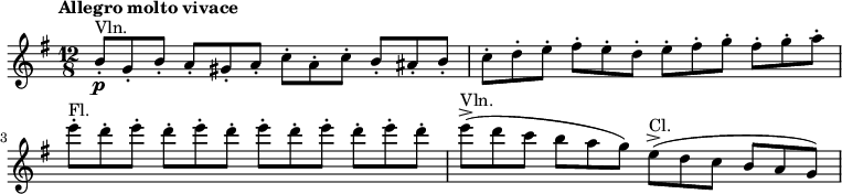 
    \relative c'' {
        \tempo "Allegro molto vivace"
        \set Score.tempoHideNote = ##t \tempo 4 = 152
        \clef treble
        \key g \major
        \time 12/8
        \set Staff.midiInstrument = #"violin"
        b8\p-.^\markup{"Vln."} g-. b-. a-. gis-. a-. c-. a-. c-. b-. ais-. b-.
        c-. d-. e-. fis-. e-. d-. e-. fis-. g-. fis-. g-. a-.\break
        \set Staff.midiInstrument = #"flute"
        e'-.^\markup{"Fl."} d-. e-. d-. e-. d-. e-. d-. e-. d-. e-. d-.
        \set Staff.midiInstrument = #"violin"
        e->(^\markup{"Vln."} d c b a g)
        \set Staff.midiInstrument = #"clarinet"
        e->(^\markup{"Cl."} d c b a g)
}
